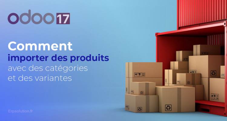 ERP Odoo 17 IMPORTER DES PRODUITS